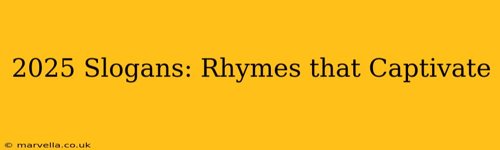 2025 Slogans: Rhymes that Captivate