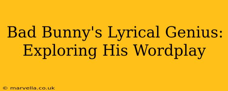 Bad Bunny's Lyrical Genius: Exploring His Wordplay
