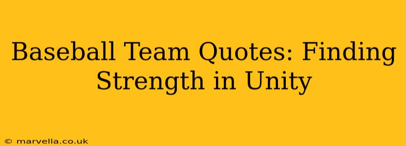 Baseball Team Quotes: Finding Strength in Unity