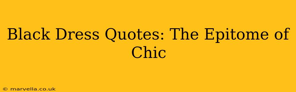 Black Dress Quotes: The Epitome of Chic