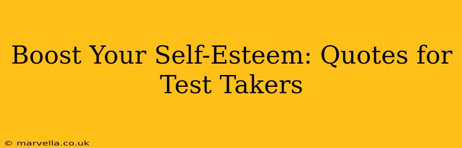 Boost Your Self-Esteem: Quotes for Test Takers
