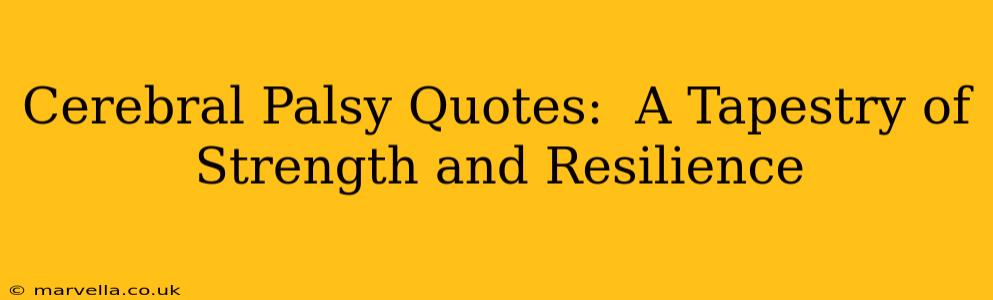 Cerebral Palsy Quotes:  A Tapestry of Strength and Resilience