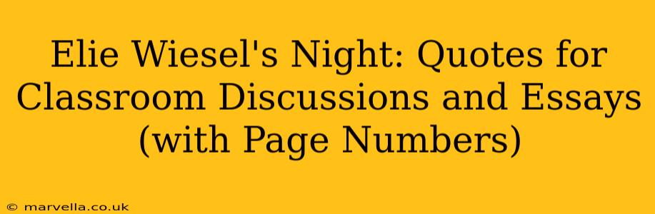 Elie Wiesel's Night: Quotes for Classroom Discussions and Essays (with Page Numbers)