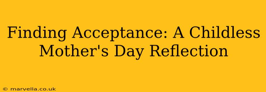 Finding Acceptance: A Childless Mother's Day Reflection