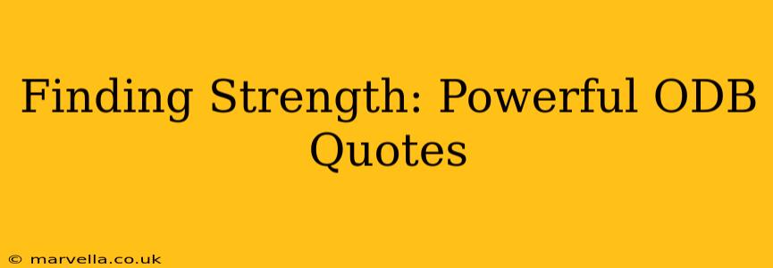 Finding Strength: Powerful ODB Quotes