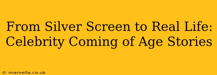 From Silver Screen to Real Life: Celebrity Coming of Age Stories