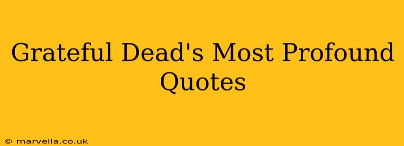 Grateful Dead's Most Profound Quotes
