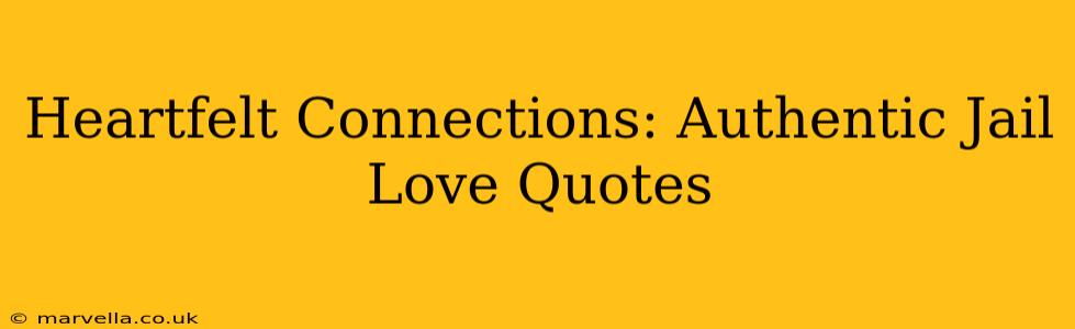 Heartfelt Connections: Authentic Jail Love Quotes