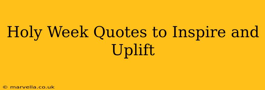 Holy Week Quotes to Inspire and Uplift