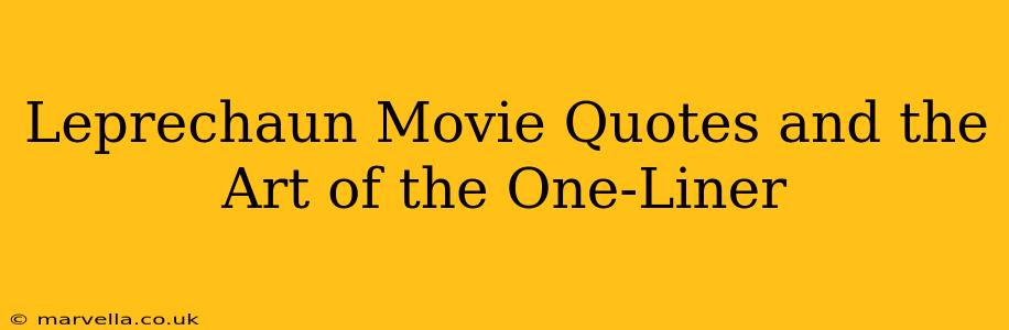 Leprechaun Movie Quotes and the Art of the One-Liner