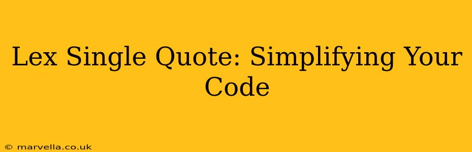 Lex Single Quote: Simplifying Your Code