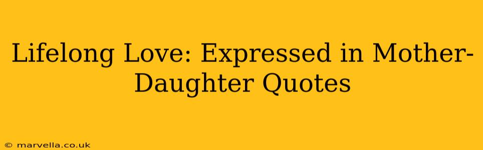Lifelong Love: Expressed in Mother-Daughter Quotes