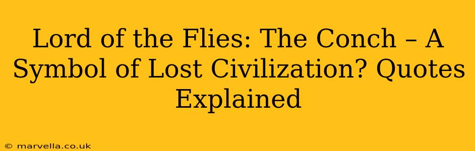 Lord of the Flies: The Conch – A Symbol of Lost Civilization? Quotes Explained