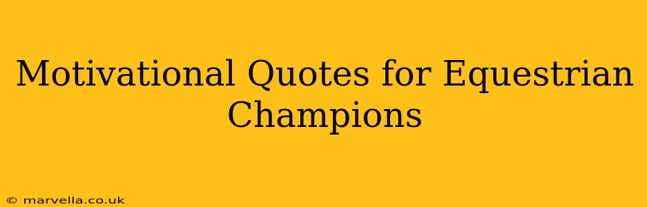 Motivational Quotes for Equestrian Champions