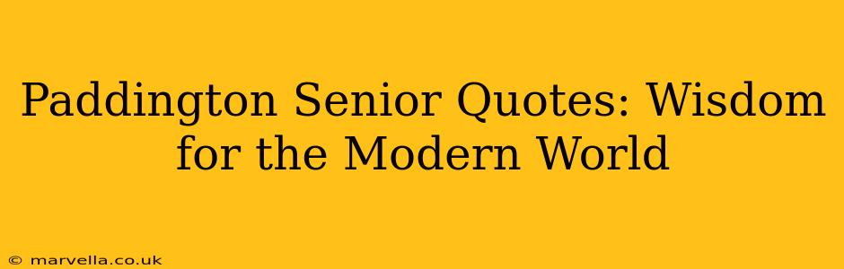 Paddington Senior Quotes: Wisdom for the Modern World