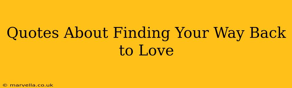 Quotes About Finding Your Way Back to Love