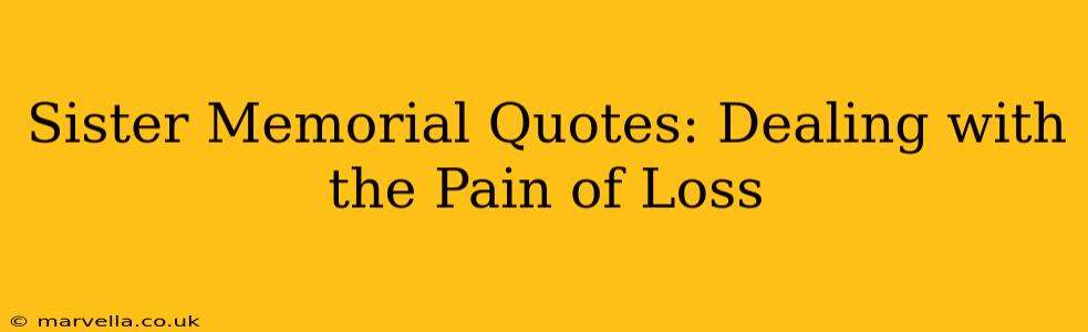 Sister Memorial Quotes: Dealing with the Pain of Loss