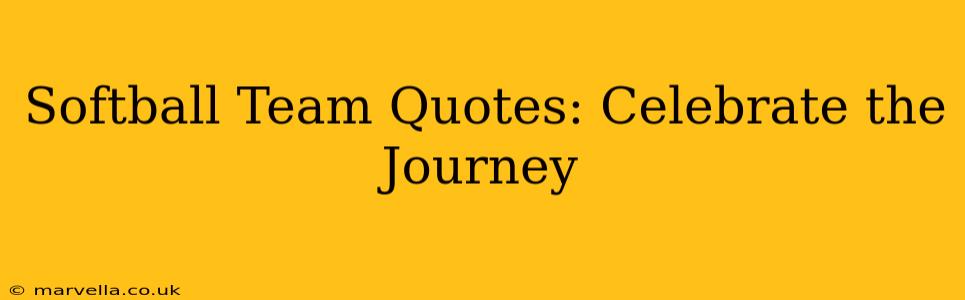 Softball Team Quotes: Celebrate the Journey