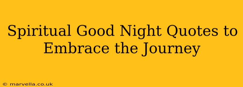 Spiritual Good Night Quotes to Embrace the Journey