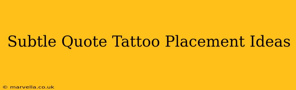 Subtle Quote Tattoo Placement Ideas