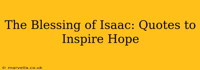 The Blessing of Isaac: Quotes to Inspire Hope
