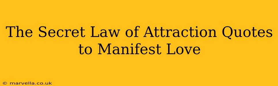 The Secret Law of Attraction Quotes to Manifest Love