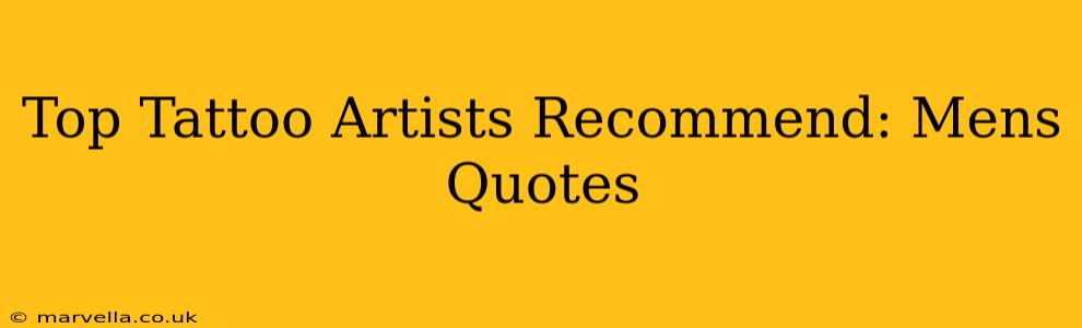 Top Tattoo Artists Recommend: Mens Quotes