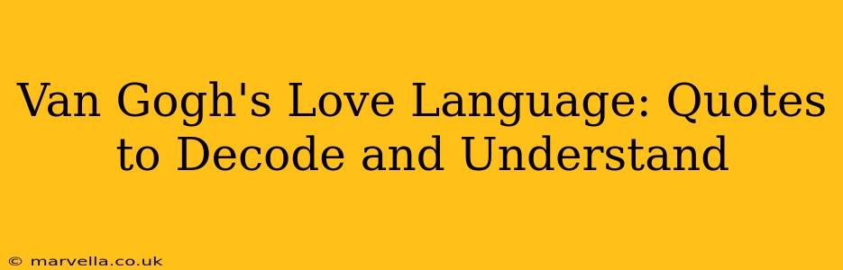 Van Gogh's Love Language: Quotes to Decode and Understand